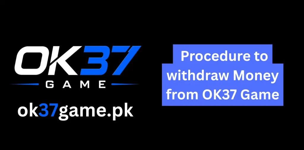 OK37 Withdraw Process